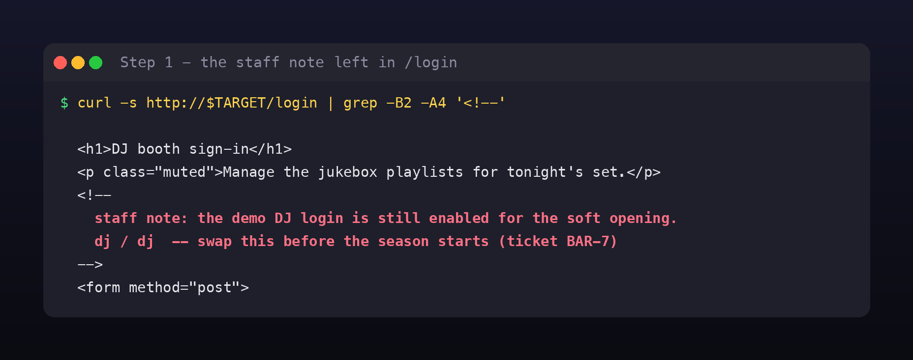 curl of the login page showing an HTML comment reading: staff note, the demo DJ login is still enabled for the soft opening, dj / dj, swap this before the season starts, ticket BAR-7