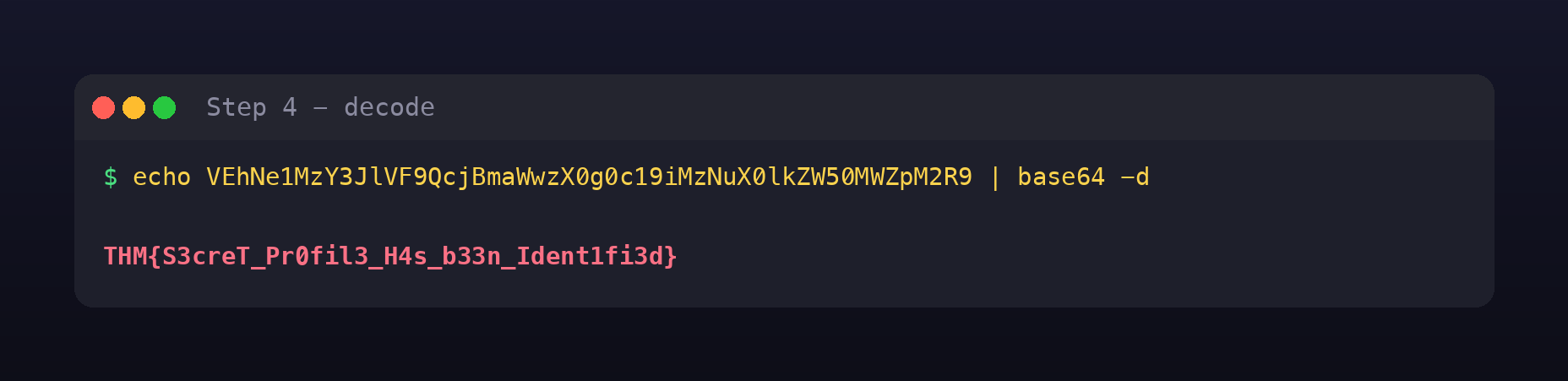 Terminal decoding the base64 string into the flag THM S3creT Pr0fil3 H4s b33n Ident1fi3d
